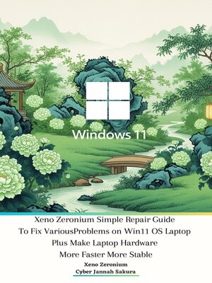cover image of Xeno Zeronium Simple Repair Guide to Fix Various Problems on Win11 OS Laptop plus Make Laptop Hardware More Faster More Stable